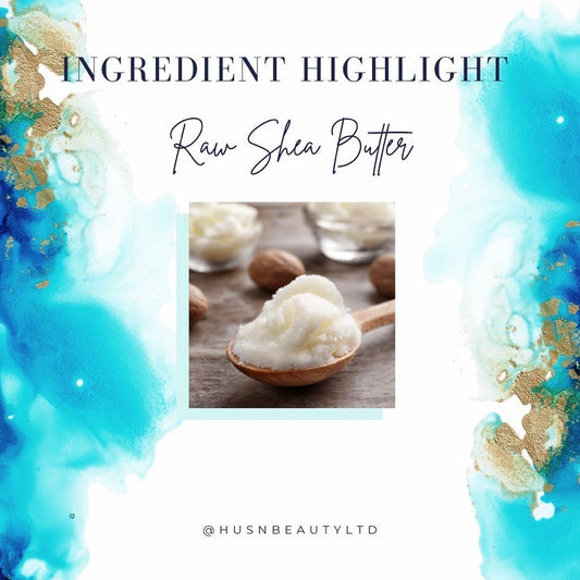 Ingredient Highlight: Raw Shea Butter