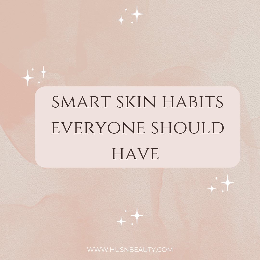 Smart skin habits everyone should have