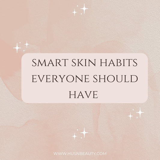Smart skin habits everyone should have